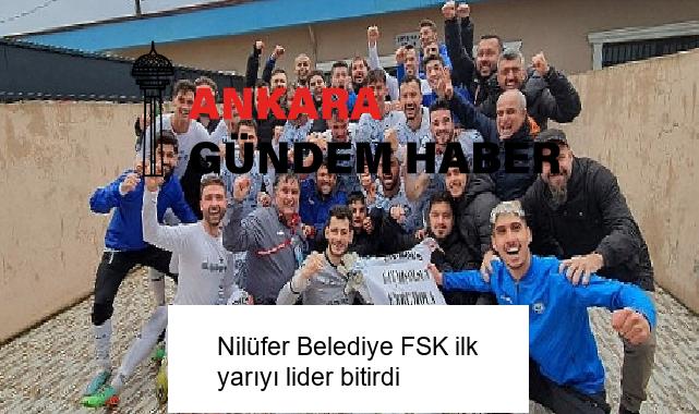 Nilüfer Belediye FSK ilk yarıyı lider bitirdi