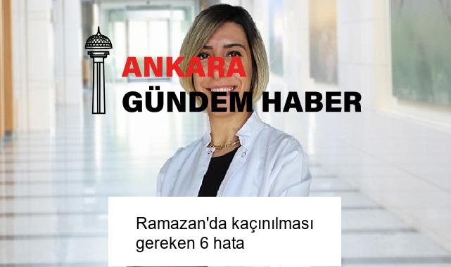 Ramazan’da kaçınılması gereken 6 hata