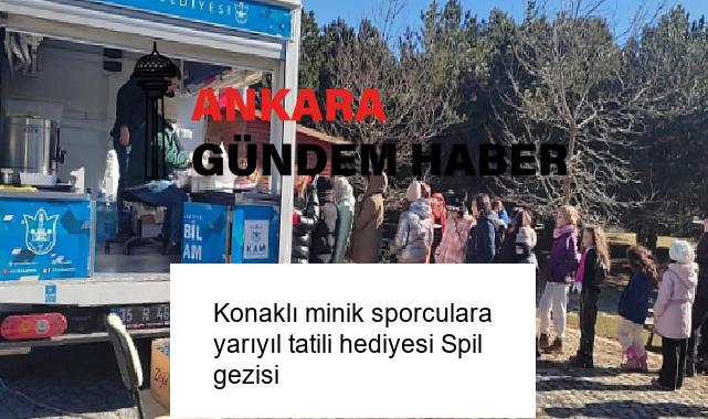 Konaklı minik sporculara yarıyıl tatili hediyesi Spil gezisi