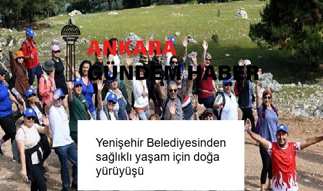 Yenişehir Belediyesinden sağlıklı yaşam için doğa yürüyüşü