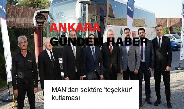 MAN’dan sektöre ‘teşekkür’ kutlaması