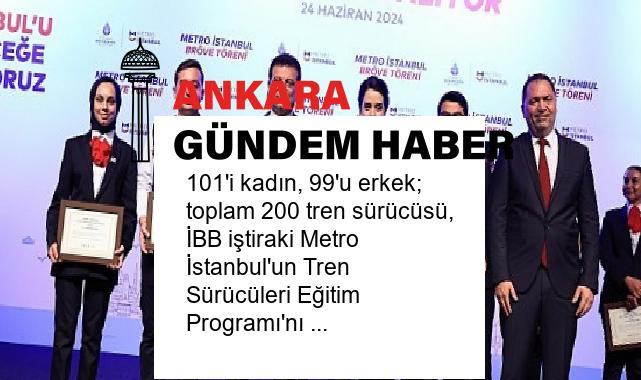 101’i kadın, 99’u erkek; toplam 200 tren sürücüsü, İBB iştiraki Metro İstanbul’un Tren Sürücüleri Eğitim Programı’nı başarıyla tamamladı