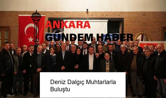 Deniz Dalgıç Muhtarlarla Buluştu