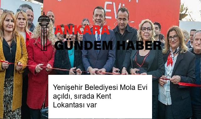 Yenişehir Belediyesi Mola Evi açıldı, sırada Kent Lokantası var