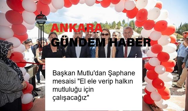 Başkan Mutlu’dan Şaphane mesaisi “El ele verip halkın mutluluğu için çalışacağız”