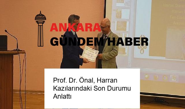 Prof. Dr. Önal, Harran Kazılarındaki Son Durumu Anlattı