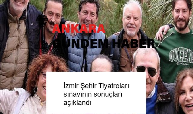 İzmir Şehir Tiyatroları sınavının sonuçları açıklandı