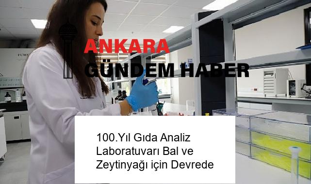 100.Yıl Gıda Analiz Laboratuvarı Bal ve Zeytinyağı için Devrede