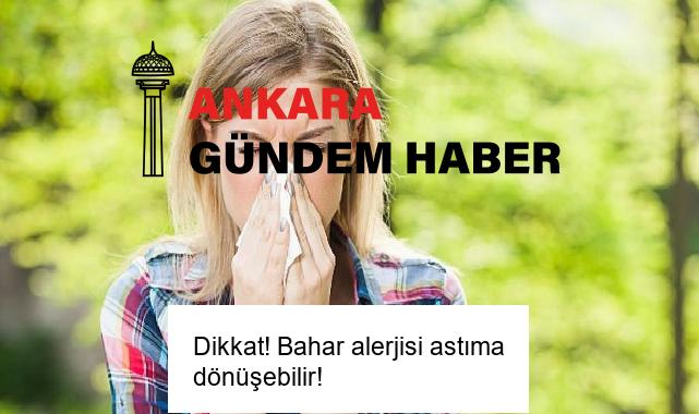 Dikkat! Bahar alerjisi astıma dönüşebilir!