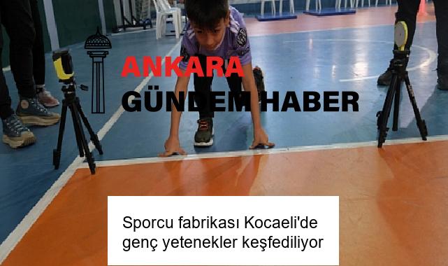 Sporcu fabrikası Kocaeli’de genç yetenekler keşfediliyor