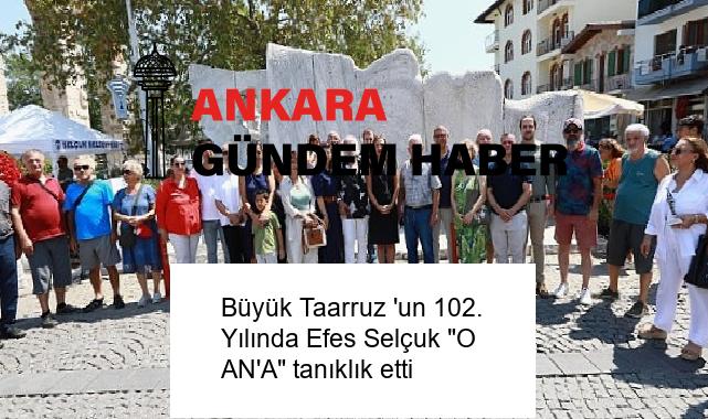Büyük Taarruz ‘un 102. Yılında Efes Selçuk “O AN’A” tanıklık etti
