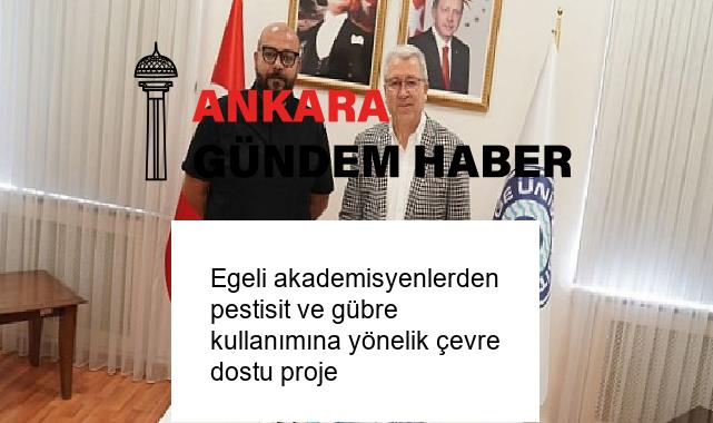 Egeli akademisyenlerden pestisit ve gübre kullanımına yönelik çevre dostu proje