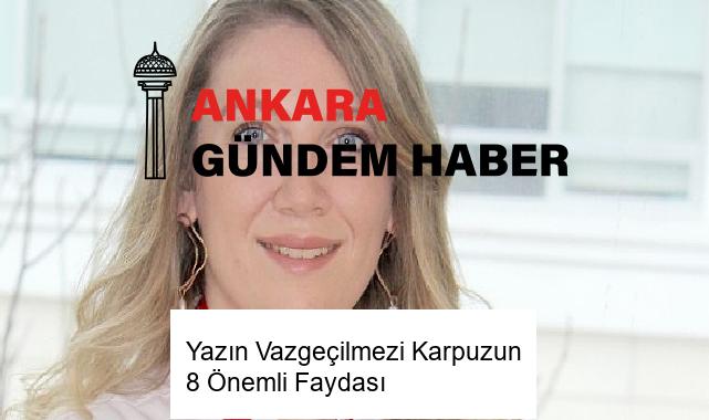 Yazın Vazgeçilmezi Karpuzun 8 Önemli Faydası