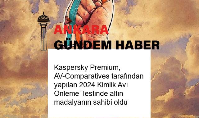 Kaspersky Premium, AV-Comparatives tarafından yapılan 2024 Kimlik Avı Önleme Testinde altın madalyanın sahibi oldu