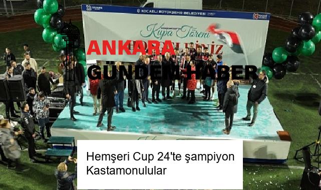 Hemşeri Cup 24’te şampiyon Kastamonulular