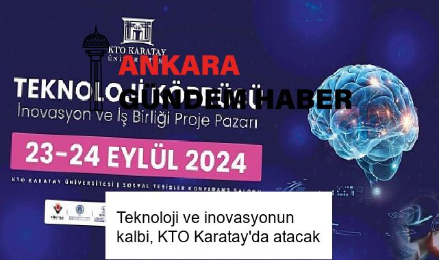 Teknoloji ve inovasyonun kalbi, KTO Karatay’da atacak
