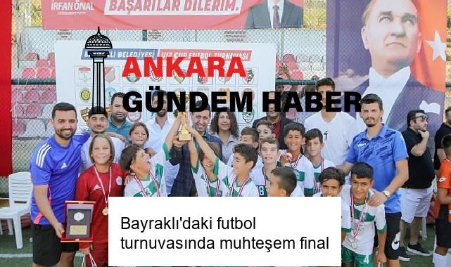 Bayraklı’daki futbol turnuvasında muhteşem final