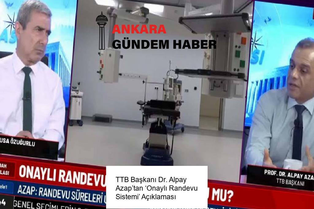 TTB Başkanı Dr. Alpay Azap’tan ‘Onaylı Randevu Sistemi’ Açıklaması