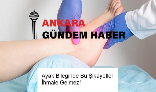Ayak Bileğinde Bu Şikayetler İhmale Gelmez!
