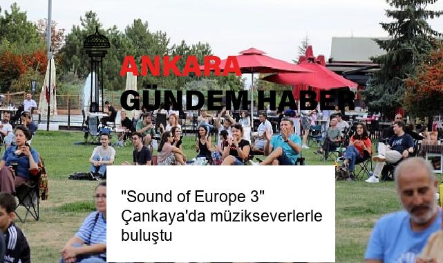 “Sound of Europe 3” Çankaya’da müzikseverlerle buluştu