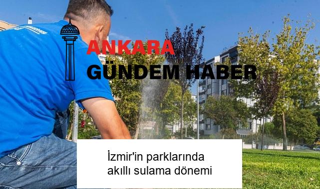 İzmir’in parklarında akıllı sulama dönemi