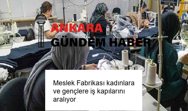 Meslek Fabrikası kadınlara ve gençlere iş kapılarını aralıyor