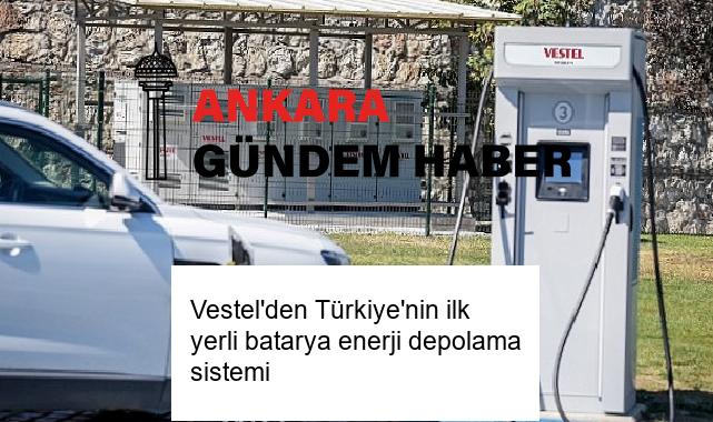 Vestel’den Türkiye’nin ilk yerli batarya enerji depolama sistemi