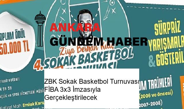 ZBK Sokak Basketbol Turnuvası FİBA 3×3 İmzasıyla Gerçekleştirilecek