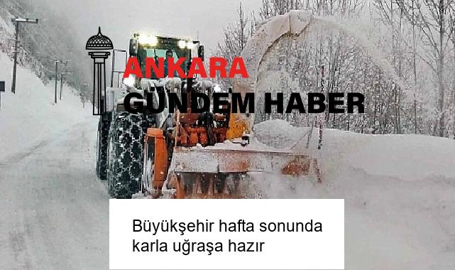 Büyükşehir hafta sonunda karla uğraşa hazır