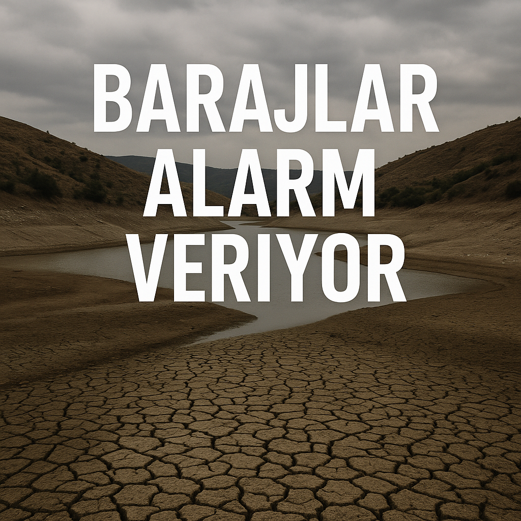 Barajlar Günden Güne Eriyor, Güncel Veriler Neden Paylaşılmıyor?