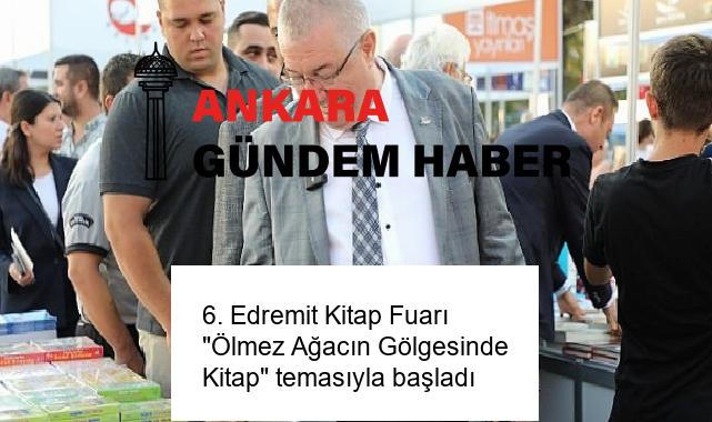 6. Edremit Kitap Fuarı “Ölmez Ağacın Gölgesinde Kitap” temasıyla başladı