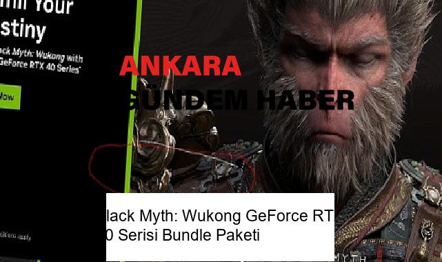 Black Myth: Wukong GeForce RTX 40 Serisi Bundle Paketi