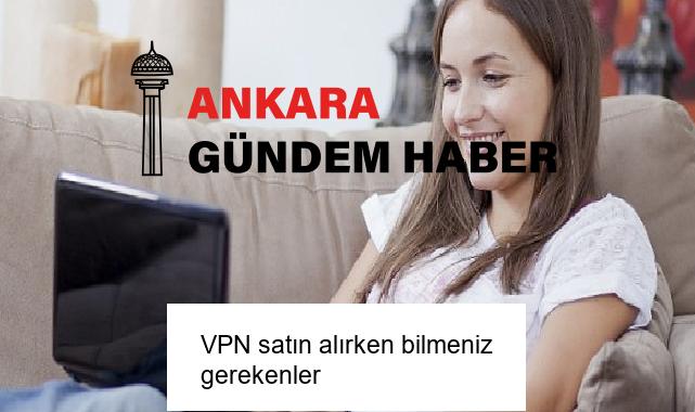VPN satın alırken bilmeniz gerekenler