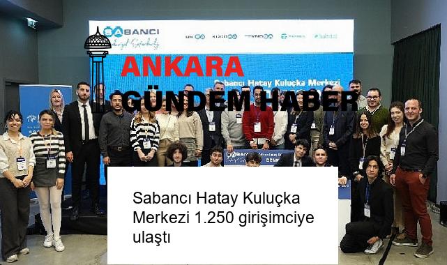 Sabancı Hatay Kuluçka Merkezi 1.250 girişimciye ulaştı