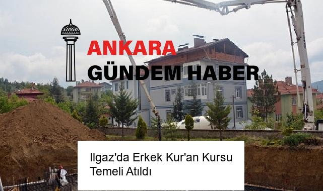 Ilgaz’da Erkek Kur’an Kursu Temeli Atıldı