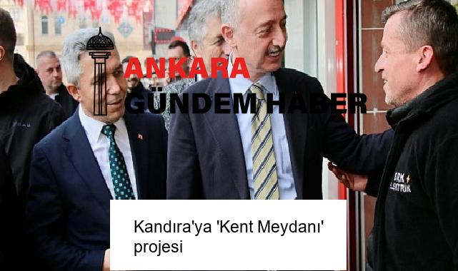 Kandıra’ya ‘Kent Meydanı’ projesi