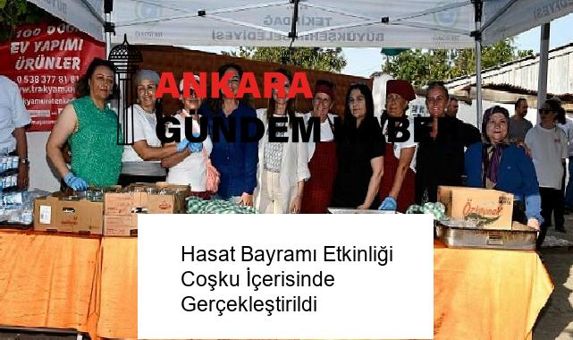 Hasat Bayramı Etkinliği Coşku İçerisinde Gerçekleştirildi