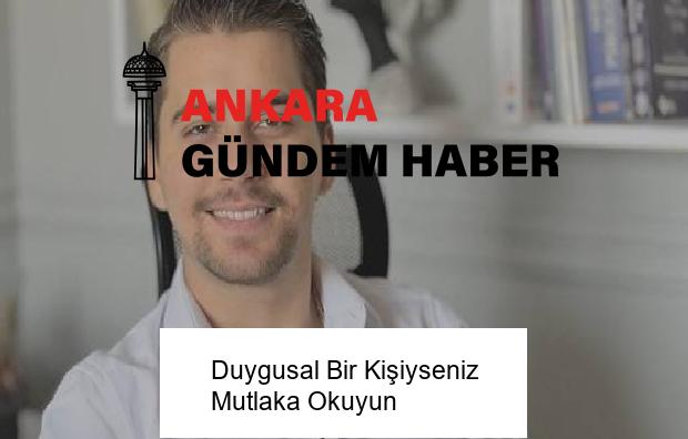 Duygusal Bir Kişiyseniz Mutlaka Okuyun