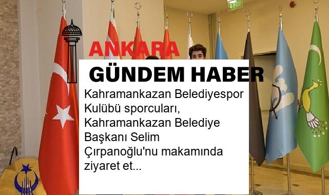 Kahramankazan Belediyespor Kulübü sporcuları, Kahramankazan Belediye Başkanı Selim Çırpanoğlu’nu makamında ziyaret etti.