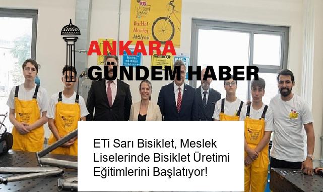 ETi Sarı Bisiklet, Meslek Liselerinde Bisiklet Üretimi Eğitimlerini Başlatıyor!