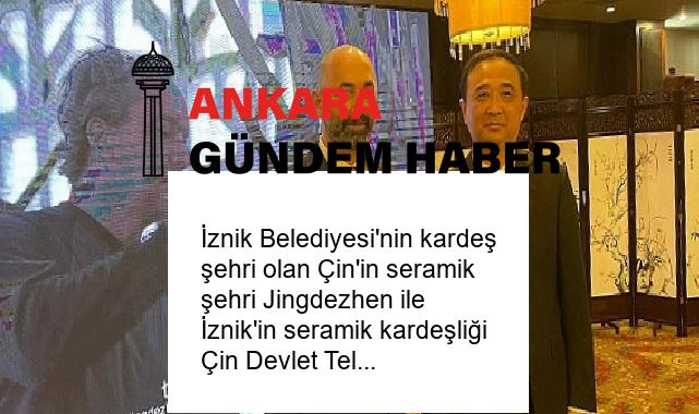 İznik Belediyesi’nin kardeş şehri olan Çin’in seramik şehri Jingdezhen ile İznik’in seramik kardeşliği Çin Devlet Televizyonu ve Çin basınında geniş yer buluyor