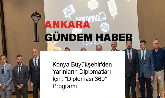 Konya Büyükşehir’den Yarınların Diplomatları İçin: “Diplomasi 360” Programı