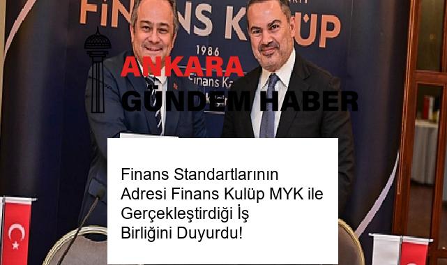 Finans Standartlarının Adresi Finans Kulüp MYK ile Gerçekleştirdiği İş Birliğini Duyurdu!