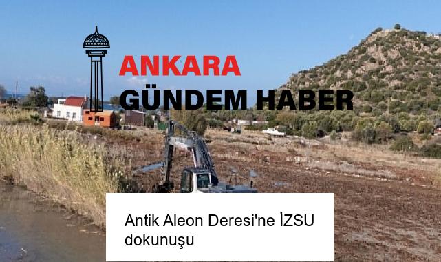Antik Aleon Deresi’ne İZSU dokunuşu