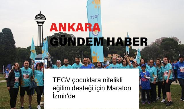 TEGV çocuklara nitelikli eğitim desteği için Maraton İzmir’de