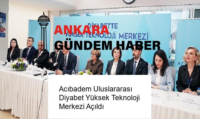 Acıbadem Uluslararası Diyabet Yüksek Teknoloji Merkezi Açıldı