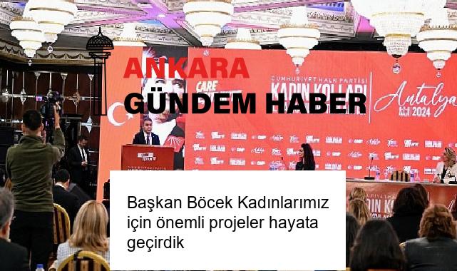 Başkan Böcek Kadınlarımız için önemli projeler hayata geçirdik