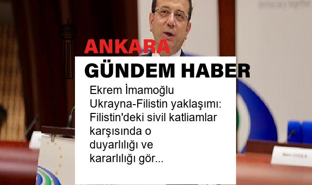 Ekrem İmamoğlu Ukrayna-Filistin yaklaşımı: Filistin’deki sivil katliamlar karşısında o duyarlılığı ve kararlılığı göremedik.