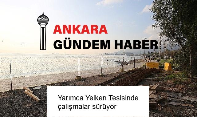 Yarımca Yelken Tesisinde çalışmalar sürüyor