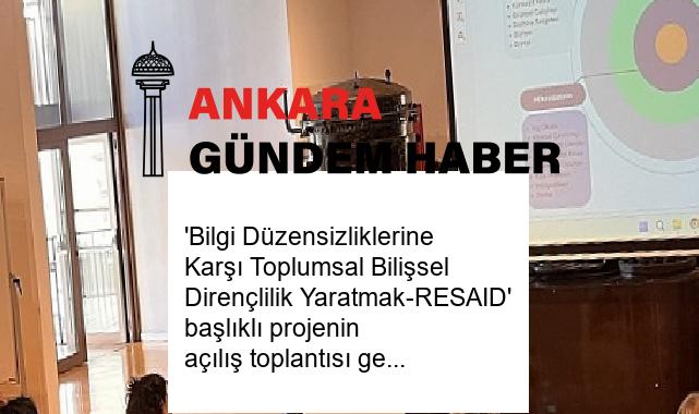 ‘Bilgi Düzensizliklerine Karşı Toplumsal Bilişsel Dirençlilik Yaratmak-RESAID’ başlıklı projenin açılış toplantısı gerçekleştirildi: ‘Çoklu Krizler Çağında Bilgi Düzensizlikleri ile Mücadele’
